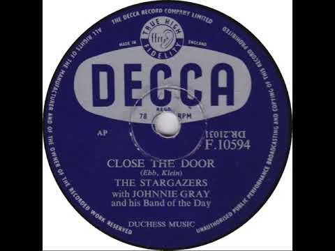 UK New Entry 1955 (92) Stargazers with Johnnie Gray & His Band Of The Day - Close The Door