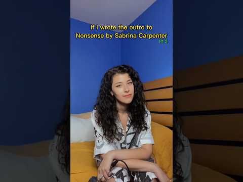 If I wrote the outro to Nonsense by Sabrina Carpenter Pt 2 #nonsense #sabrinacarpenter