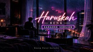 Download lagu Haruskah - Benk | Karaoke Version No Vocal mp3 Download lagu Haruskah - Benk | Karaoke Version No Vocal mp3