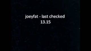 Joeyfat - last checked 13.15