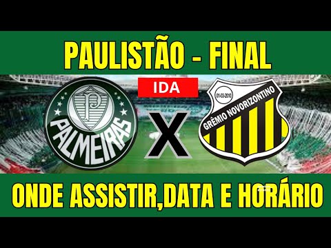 PALMEIRAS VS NOVORIZONTINO PAULISTÃO 2026 - WHERE TO WATCH AND GAME TIME - FIRST LEG FINAL