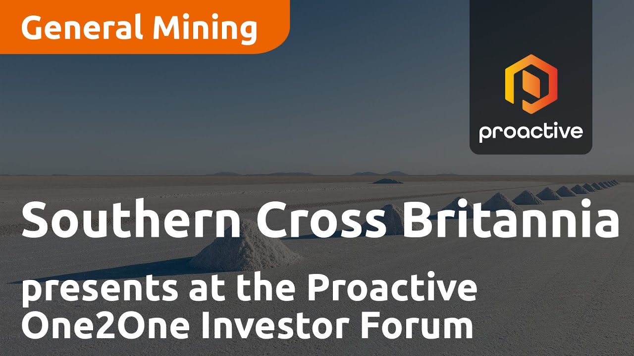 Southern Cross Britannia presents at the Proactive One2One Investor Forum - October 12th