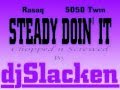 Rasaq feat. 5050 Twin - Steady Doin' it (Chopped and Screwed)
