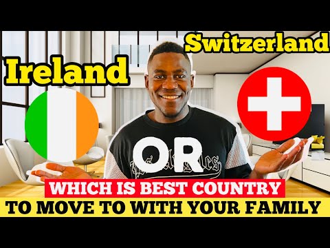 SWITZERLAND OR IRELAND: Which is The Best Country To Move To As A Foreigner (Visa, Permits,Jobs etc)