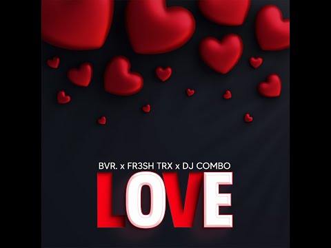 BVR. x FR3SH TrX x DJ Combo  - Love (Extended Mix) [Mainstage]