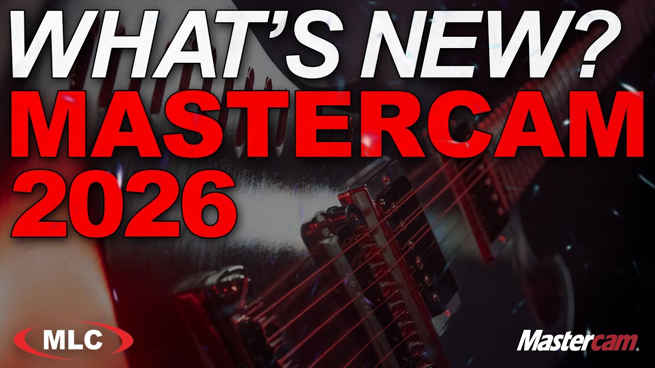 Mastercam 2026, What's New? | MLC CAD Systems
