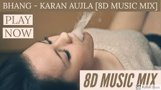 WEED Bhang  [#8D MUSIC] Karan Aujla ft Elly Mangat | 8D MUSIC MIX 2019