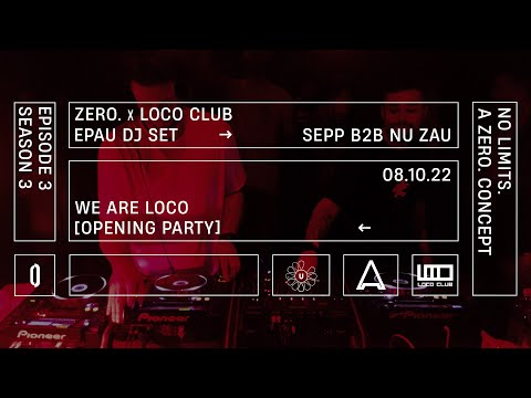 EPAU | Sepp b2b Nu Zau Dj Set | ZERO. x LOCO Club
