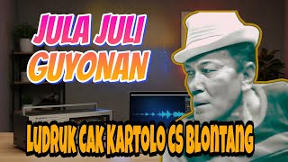 Download lagu JULA JULI GUYONAN CAK KARTOLO CS BLONTANG mp3 Download lagu JULA JULI GUYONAN CAK KARTOLO CS BLONTANG mp3