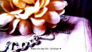 Make You My Girl - Chrishan