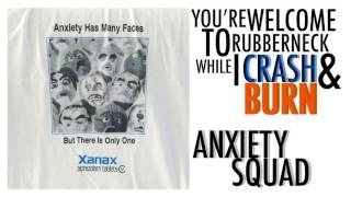 Anxiety Squad - You're Welcome to Rubberneck While I Crash and Burn