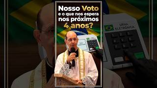 Nosso Voto e o que nos espera nos próximos 4 anos? #padrepauloricardo