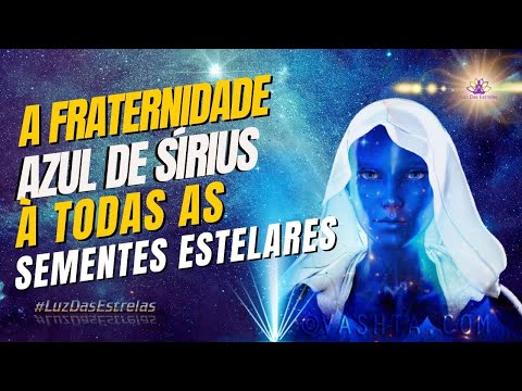 Fraternidade Azul de Sírius À Todas Sementes Estelares