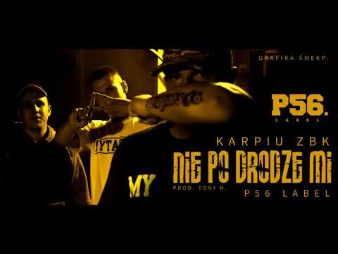 KARPIU ZBK\P56 LABEL-Nie po drodze mi Prod. Tony M