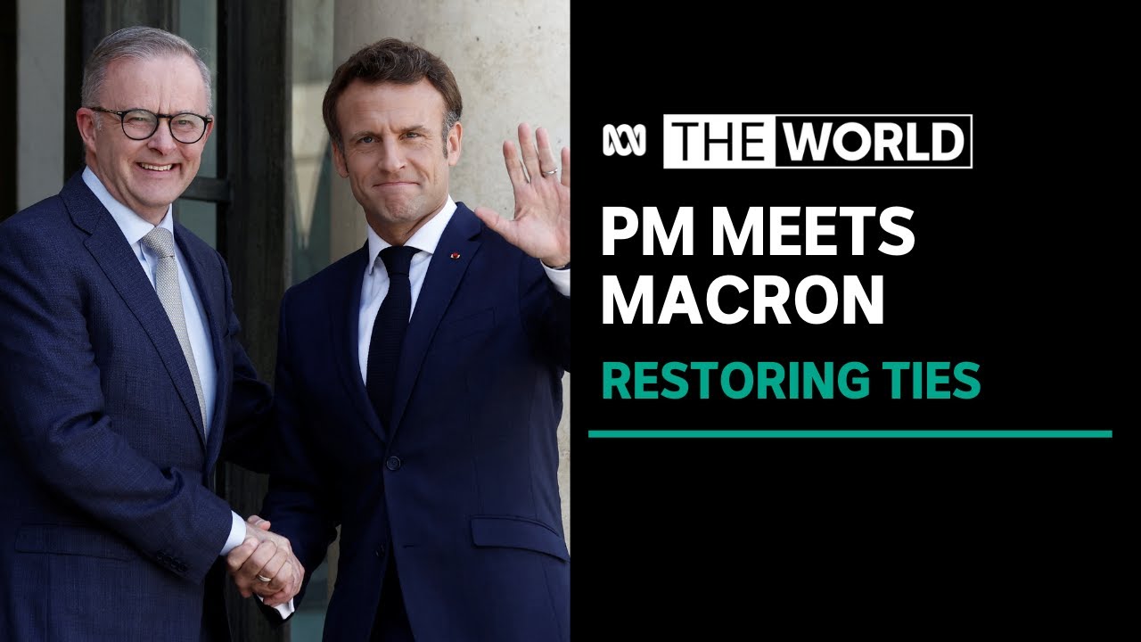 French president calls Albanese visit to Paris a symbol of new relationship | The World