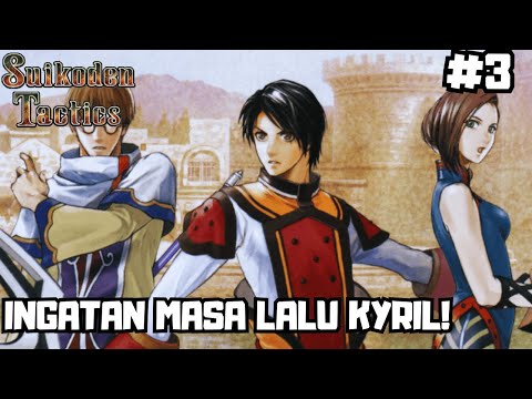 MASA LALU KYRIL! - Suikoden Tactic Indonesia Gameplay Part 3