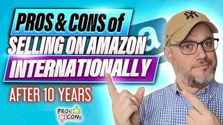 Selling on Amazon Internationally Pros and Cons [ Full Tutorial From 10 YEARS SELLING]