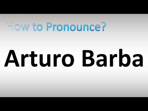 How to Pronounce Arturo Barba