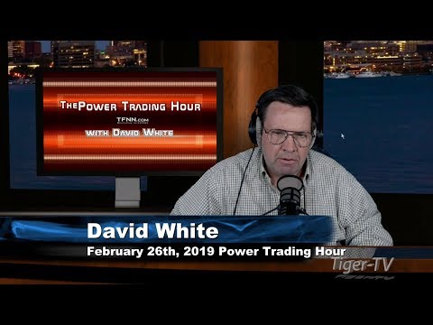 February 26th Power Trading Hour with David White on TFNN - 2019