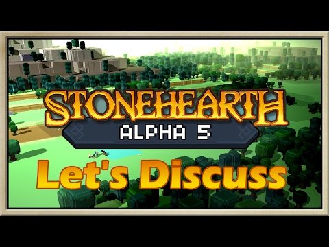 Stonehearth - [Alpha 5 - Build 1687] - Let's Discuss