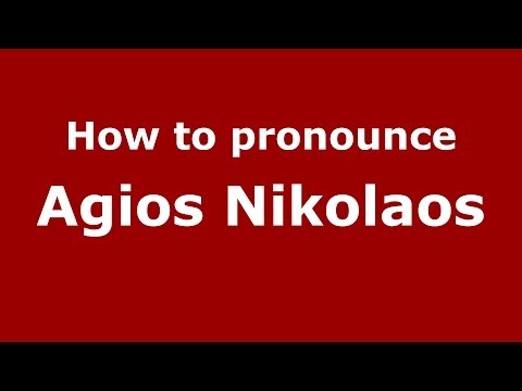How to Pronounce Agios Nikolaos - PronounceNames.com