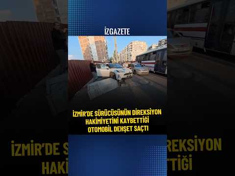 İzmir’de sürücüsünün direksiyon hakimiyetini kaybettiği otomobil dehşet saçtı #trafik #kurye #haber