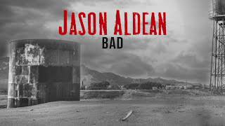 Jason Aldean - Bad (Audio)