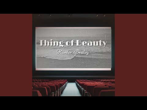 Thing Of Beauty - Hunter Braley