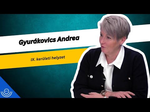 Pirkadat: Gyurákovics Andrea – IX. kerületi helyzet