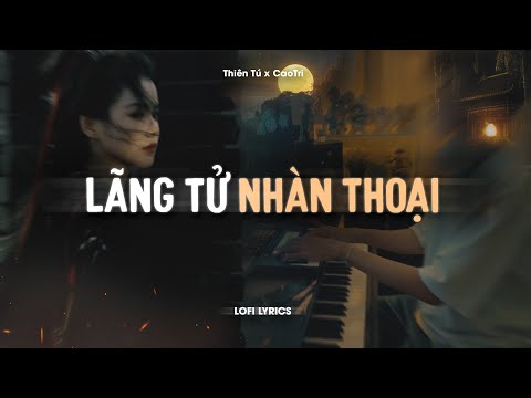 ♬ Lãng Tử Nhàn Thoại - Thiên Tú x CaoTri | Lofi Lyrics | Ta Từng Uống Đến Cạn Trời Mây