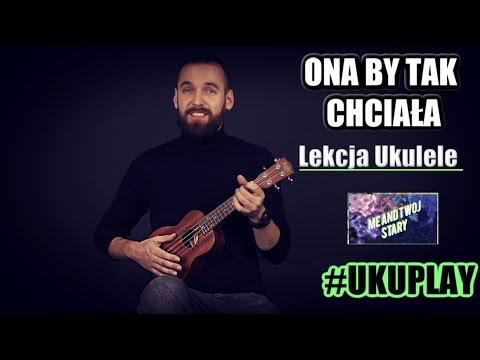 Ona by tak chciała Ukulele Lekcja #UKUPLAY