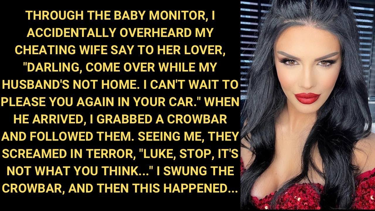 Through The Baby Monitor, I Accidentally Overheard My CHEATING Wife Say To Her Lover, "Darling...