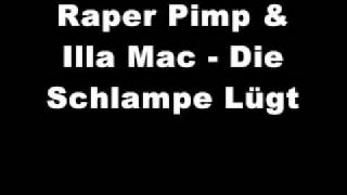 Raper Pimp & Illa Mac - Die Schlampe lügt