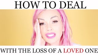 HOW TO DEAL WITH THE LOSS OF A LOVED ONE