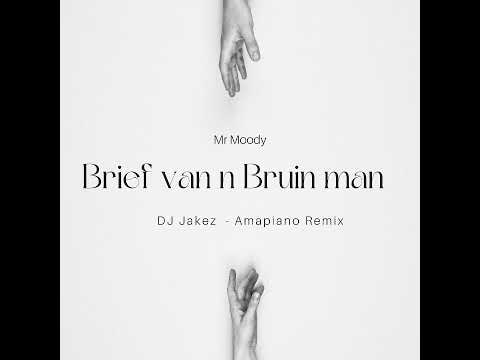 DJ Jakez - Brief van n Bruin Man(Amapiano Remix) Mr Moody