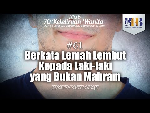 70 Kekeliruan Wanita - #61 Berkata Lemah Lembut kepada Laki-Laki yang Bukan Mahram