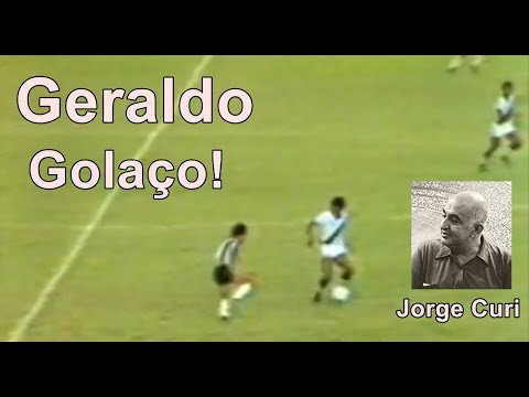 Jorge Curi narrando espetacular gol de Geraldo, fantástico ponta direita do Botafogo