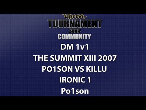 UT2004 DM 1v1 - Summit XIII LAN 2007 - Po1son vs kiLLu - Ironic 1 - Po1son