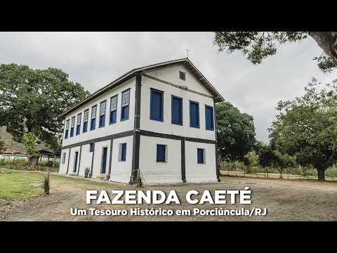 Fazenda Caeté | Tesouro Histórico em Porciúncula