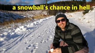 Snowball&#39;s Chance in Hell: What does this English Idiom Mean?