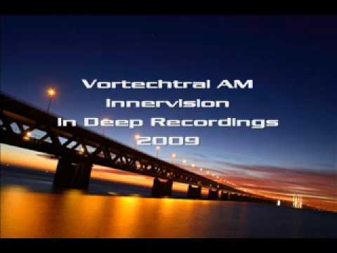 Vortechtral AM - Innervision (ambient / down tempo / electronica / chillout)
