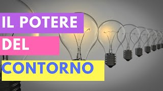 Il POTERE del CONTORNO