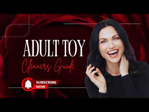 Adult toy cleaners guide for safe and hygienic toy care