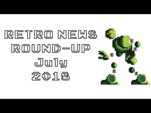 Retro News Round Up - July 2018