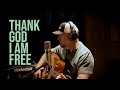 Thank God I Am Free Steven Wood