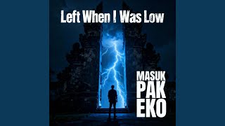 Download lagu Left When I Was Low mp3