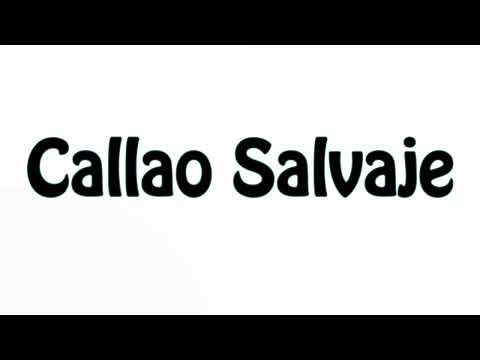 Learn How To Pronounce Callao Salvaje