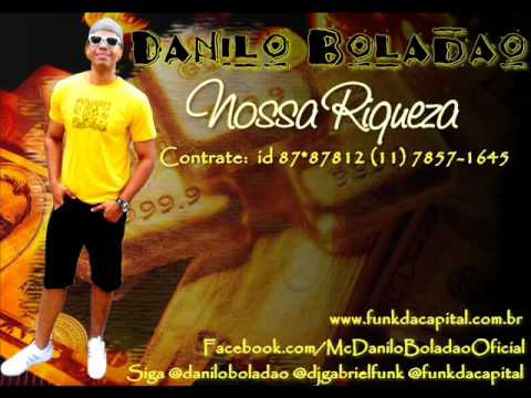 Mc Danilo Bolado    Nossa Riqueza   DJ Gabriel   Lanamento 2012.