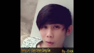 Download lagu Terry Lin - Dan Shen Qing Ge | By Erick mp3