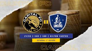 CAPITAL FC X UNIÃO | ESTADUAL 1º DIVISÂO
